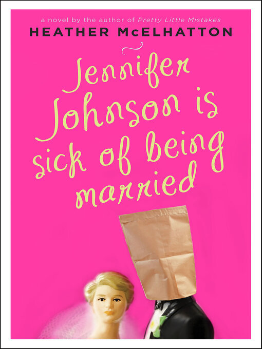 Title details for Jennifer Johnson Is Sick of Being Married by Heather McElhatton - Available